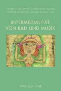 Intermedialität von Bild und Musik （2017. 466 S. 54 Farbfotos, 95 SW-Fotos. 23.5 cm）
