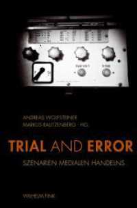 Trial and Error : Szenarien medialen Handelns （2014. 2014. 300 S. 42 SW-Fotos, 6 SW-Abb. 23.3 cm）