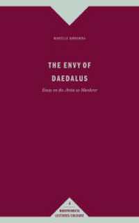 The Envy of Daedalus : Essay on the Artist as Murderer (Morphomata Lectures Cologne 4) （2013. 60 S. 10 SW-Fotos, 6 Farbfotos. 21.4 cm）