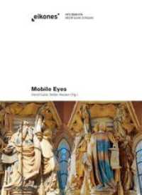 Mobile Eyes : Peripatetisches Sehen in den Bildkulturen der Vormoderne (Eikones) （1. Aufl. 2013. 427 S. 148 SW-Fotos. 22 cm）