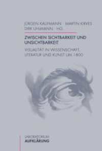 Zwischen Sichtbarkeit und Unsichtbarkeit : Visualität in Wissenschaft, Literatur und Kunst um 1800 (Laboratorium Aufklärung 24) （2014. 218 S. 25 SW-Fotos. 23.3 cm）