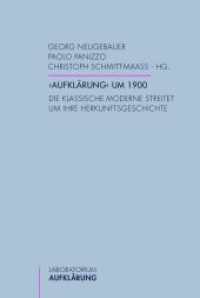 'Aufklärung' um 1900 : Die klassische Moderne streitet um ihre Herkunftsgeschichte (Laboratorium Aufklärung 26) （2014. 216 S. 1 SW-Fotos. 23.3 cm）