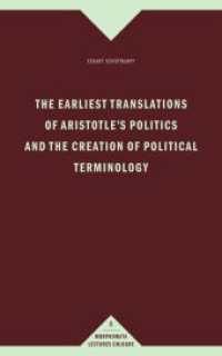 The earliest translations of Aristotle's Politics and the creation of political terminology (Morphomata Lectures Cologne 8) （2014. 84 S. 4 SW-Fotos. 21.4 cm）