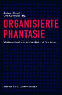 組織化された幻想：２１世紀のメディア世界（ボルツ､スローターダイク他寄稿）<br>Organisierte Phantasie : Medienwelten im 21. Jahrhundert - 30 Positionen （2014. 302 S. 24 cm）