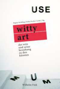 Witty Art : Der Witz und seine Beziehung zu den Künsten （1. Aufl. 2015. 249 S. 22 SW-Fotos, 3 Farbfotos. 23.3 cm）