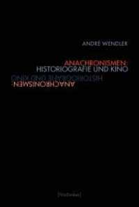 Anachronismen: Historiografie und Kino (Film Denken) （2014. 342 S. 148 SW-Fotos. 23.3 cm）