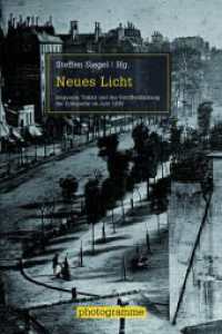 Neues Licht : Daguerre, Talbot und die Veröffentlichung der Fotografie im Jahr 1839 (photogramme) （1. Aufl. 2014. 518 S. 59 SW-Fotos. 23.3 cm）