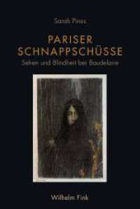 Pariser Schnappschüsse : Sehen und Blindheit bei Baudelaire （1. Aufl. 2014. 241 S. 23.3 cm）