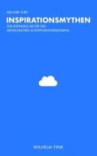 Inspirationsmythen : Zur Ideengeschichte des menschlichen Schöpfungsvermögens （2014. 257 S. 22 SW-Fotos. 21.4 cm）