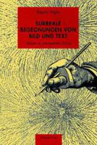 Surreale Begegnungen von Bild und Text : Lektüren im intermedialen Dialog （2014. 339 S. 52 SW-Fotos. 23.3 cm）