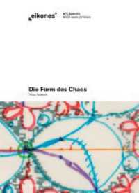 Die Form des Chaos : Bild und Erkenntnis in der komplexen Dynamik und der fraktalen Geometrie (Eikones) （1. Aufl. 2014. 551 S. 190 SW-Fotos, 50 Farbfotos. 22 cm）