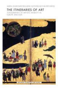 The Itineraries of Art : Topographies of Artistic Mobility in Europe and Asia (Berliner Schriften zur Kunst) （2015. 323 S. 38 Farbfotos, 117 SW-Fotos. 23.3 cm）
