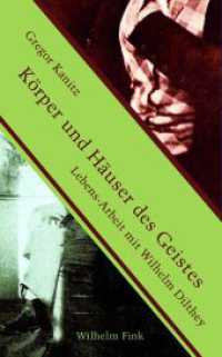Körper und Häuser des Geistes : Lebens-Arbeit mit Wilhelm Dilthey （2016. 246 S. 23.3 cm）