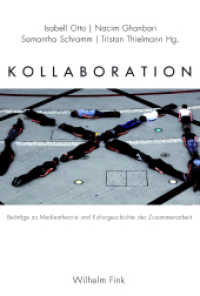 Kollaboration : Beiträge zur Medientheorie und Kulturgeschichte der Zusammenarbeit （2018. VI, 284 S. 44 SW-Fotos. 23.3 cm）