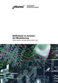 Bildlichkeit im Zeitalter der Modellierung : Operative Artefakte in Entwurfsprozessen der Architektur und des Ingenieurwesens (Eikones) （2017. 447 S. 1 Farbtabellen, 82 SW-Fotos, 1 SW-Abb., 147 Farbfotos. 22）