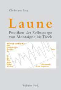 Laune : Poetiken der Selbstsorge von Montaigne bis Tieck （2016. 317 S. 5 SW-Fotos. 23.3 cm）