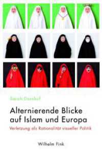 Alternierende Blicke auf Islam und Europa : Verletzung als Rationalität visueller Politik （2016. 261 S. 17 SW-Fotos. 23.3 cm）