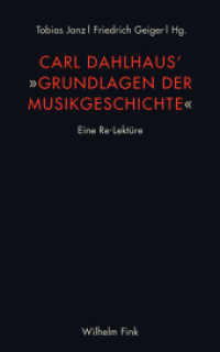 Carl Dahlhaus' "Grundlagen der Musikgeschichte" : Eine Re-Lektüre （1. Aufl. 2016. 295 S. 1 SW-Fotos, 1 Tabellen. 23.3 cm）