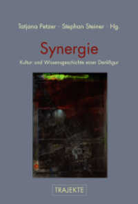 Synergie : Kultur- und Wissensgeschichte einer Denkfigur (Trajekte) （2016. 2016. 403 S. 62 SW-Fotos, 16 Farbfotos. 23.3 cm）