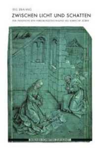 Zwischen Licht und Schatten : Zur Tradition der Farbgrundzeichnung bis Albrecht Dürer (Berliner Schriften zur Kunst) （2016. 331 S. 38 SW-Fotos, 124 Farbfotos. 23.3 cm）