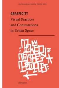 Grafficity : Visual Practices and Contestations in Urban Space (Morphomata 28) （1st ed. 2015. 316 p. 21 Farbfotos, 72 SW-Fotos. 23.3 cm）