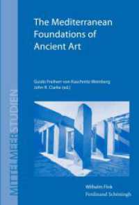 The Mediterranean Foundations of Ancient Art (Mittelmeerstudien 4) （2015. 117 S. 64 SW-Fotos. 23.3 cm）