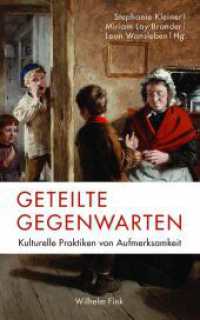 Geteilte Gegenwarten : Kulturelle Praktiken von Aufmerksamkeit （1. Aufl. 2016. 328 S. 1 Tabellen, 8 SW-Fotos. 23.3 cm）