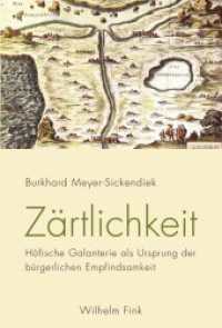 Zärtlichkeit : Höfische Galanterie als Ursprung der bürgerlichen Empfindsamkeit （2016. 481 S. 2 SW-Fotos. 23.3 cm）