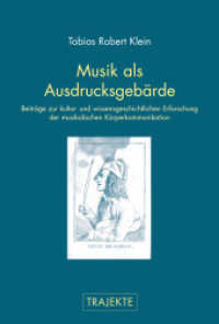 Musik als Ausdrucksgebärde : Zur kultur- und wissensgeschichtlichen Erforschung der musikalischen Körperkommunikation (Trajekte) （2019. 2015. 364 S. 32 Farbfotos, 65 SW-Fotos. 23.3 cm）