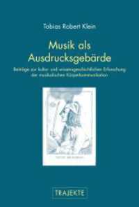 Musik als Ausdrucksgebärde : Zur kultur- und wissensgeschichtlichen Erforschung der musikalischen Körperkommunikation (Trajekte) （2015. 364 S. 32 Farbfotos, 65 SW-Fotos. 23.3 cm）