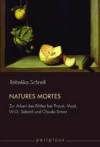 Natures mortes : Zur Arbeit des Bildes bei Proust, Musil, W.G. Sebald und Claude Simon (Periplous, Münchener Studien zur Literaturwissenschaft) （2016. 290 S. 10 Farbfotos, 32 SW-Fotos. 23.3 cm）