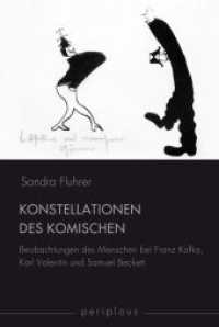 Konstellationen des Komischen : Beobachtungen des Menschen bei Franz Kafka, Karl Valentin und Samuel Beckett (Periplous, Münchener Studien zur Literaturwissenschaft) （2016. 410 S. 17 SW-Fotos. 23.3 cm）