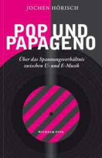 Pop und Papageno : Über das Spannungsverhältnis zwischen U- und E-Musik （2016. 119 S. 18.5 cm）