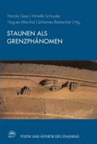 Staunen als Grenzphänomen (Poetik und Ästhetik des Staunens 1) （2017. 268 S. 8 SW-Fotos, 9 Farbfotos. 23.3 cm）