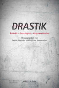 Drastik : Ästhetik - Genealogien - Gegenwartskultur （2016. 261 S. 1 SW-Abb., 11 SW-Fotos. 23.3 cm）