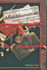 Affektökonomien : Konzepte und Kodierungen im 18. und 19. Jahrhundert （2018. 349 S. 23.3 cm）