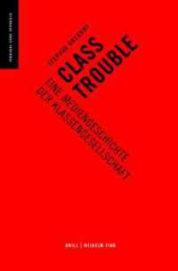 Class Trouble : Eine Mediengeschichte der Klassengesellschaft (Medien und Mimesis 7) （2021. 748 S. 33 SW-Abb. 23.5 cm）