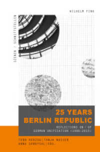 25 Years Berlin Republic : Reflections on / of German Unification (1990-2015) (Szenen/Schnittstellen .7) （2019. VI, 223 S. 15 SW-Abb., 6 Farbabb., 9 Ktn. 23.5 cm）
