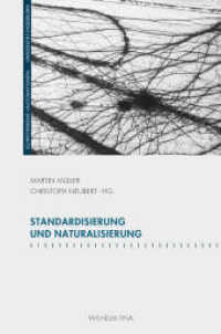 Standardisierung und Naturalisierung (Schriftenreihe des Graduiertenkollegs 'Automatismen') （2019. 268 S. 2 Farbzeichn., 1 SW-Zeichn., 16 SW-Abb., 2 Farbabb., 2 Ta）