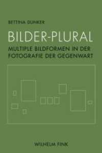 Bilder-Plural : Multiple Bildformen in der Fotografie der Gegenwart （2017. 271 S. 58 SW-Fotos. 23.3 cm）