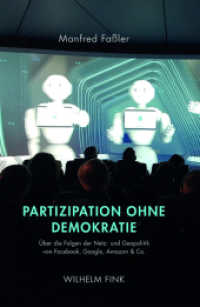 Partizipation ohne Demokratie : Über die Folgen der Netz- und Geopolitik von Facebook, Google, Amazon & Co. （2020. VIII, 261 S. 23,5 cm）