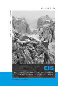 Eis : Kulturwissenschaftliche Erkundungen von der frühen Neuzeit bis heute (Szenen/Schnittstellen 3) （2017. 862 S. 26 Tabellen, 59 SW-Fotos. 23.5 cm）