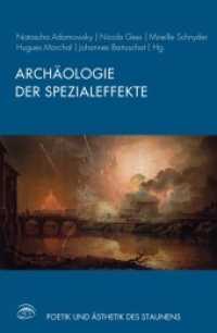 特殊効果の考古学<br>Archäologie der Spezialeffekte (Poetik und Ästhetik des Staunens 4) （1. Auflage 2018. 2017. 271 S. 18 Farbfotos, 47 SW-Fotos. 23.3 cm）