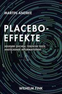 Placebo-Effekte : Heilende Zeichen, toxische Texte, ansteckende Informationen （2018. 461 S. 9 Farbfotos, 9 SW-Fotos. 23.3 cm）