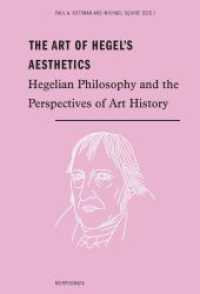 ヘーゲル美学と美術史<br>The Art of Hegel's Aesthetics : Philosophy and the Perspectives of Art History (Morphomata 39) （2018. 408 S. 19 Farbfotos, 58 SW-Fotos. 23.3 cm）