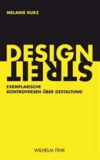 Designstreit : Exemplarische Kontroversen über Gestaltung （2017. 304 S. 23 SW-Fotos. 21.4 cm）