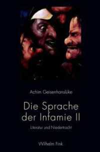 Die Sprache der Infamie Bd.2 : Literatur und Niedertracht （2018. XII, 240 S. 23.3 cm）