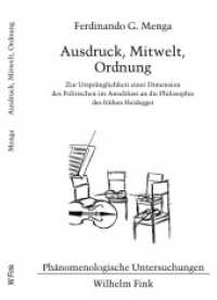 Ausdruck, Mitwelt, Ordnung : Zur Ursprünglichkeit einer Dimension des Politischen im Anschluss an die Philosophie des frühen Heidegger (Phänomenologische Untersuchungen .35) （2018. 392 S. 21.4 cm）