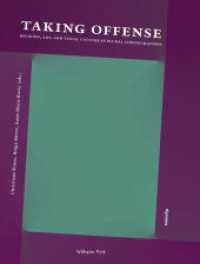 Taking Offense : Religion, Art, and Visual Culture in Plural Configurations (dynamis) （2018. 383 S. 64 SW-Fotos, 9 Farbfotos. 24 cm）