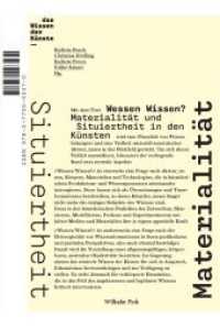 Wessen Wissen? : Materialität und Situiertheit in den Künsten (Schriftenreihe des DFG-Graduiertenkollegs "Das Wissen der Künste") （2018. 320 S. 19 SW-Fotos, 44 Farbfotos. 23.3 cm）